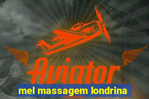 mel massagem londrina